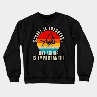 School Is Important But Skiing Is Importanter Crewneck Sweatshirt